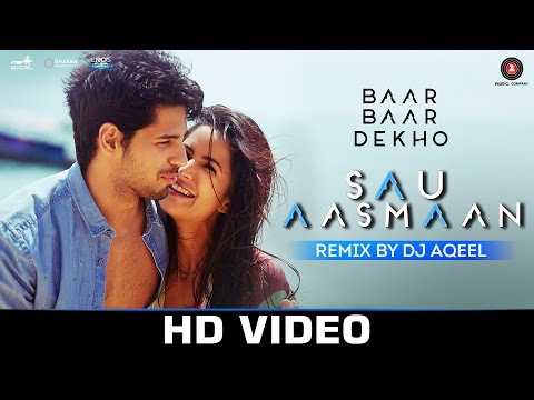 Sau Aasmaan Remix - DJ Aqeel | Baar Baar Dekho | Sidharth Malhotra & Katrina Kaif