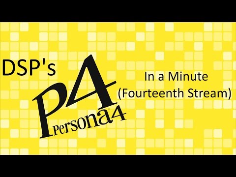 DSP in a Minute - Persona 4 (Fourteenth Stream)
