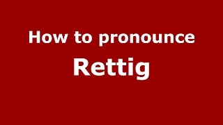 How to pronounce Rettig