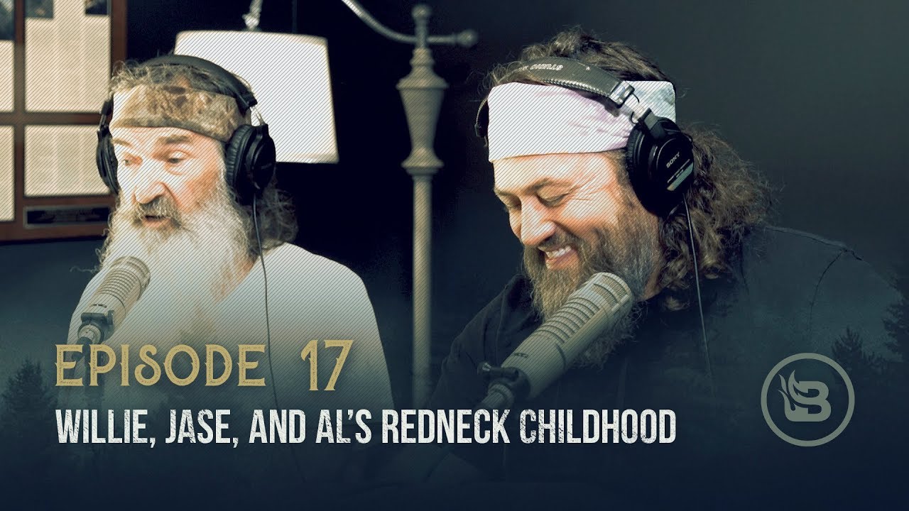 Ep 17 | Willie, Jase, and Al’s Redneck Childhood