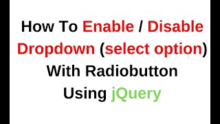 jquery 3.3.1 radio button enable and disable select option dropdown