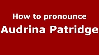 How to pronounce Audrina Patridge