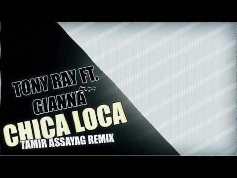 Tony Ray Feat. Gianna - Chica Loca (Tamir Assayag Remix)