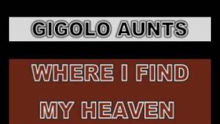 Gigolo Aunts - Where I Find My Heaven