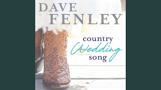 Dave Fenley Country Wedding Song