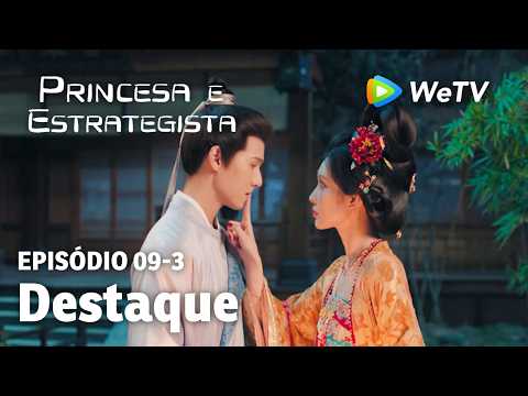 【Princesa e Estrategista】EP09-3｜Destaque | Li Yun Rui e Meng Zi Yi | WeTV