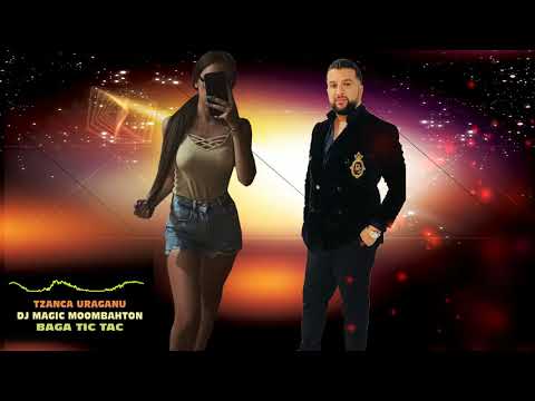 Tzanca Uraganu - Baga Tic-Tac ❌ Moombahton ❌ Ultra Mix