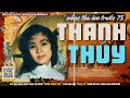 THANH THÚY NHẠC XƯA TRƯỚC 1975 Nhạc Vàng Chọn Lọc Bất Tử Thu Âm Trước 1975 Ph�