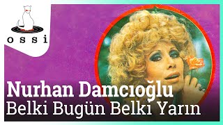 Nurhan Damcıoğlu / Belki Bugün Belki Yarın