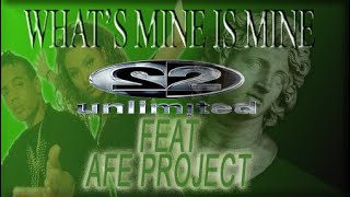 2 Unlimited Feat. Afe Project - What&#39;s Mine is Mine