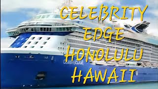 #4K Celebrity Edge in Honolulu Hawaii @celebritycruises
