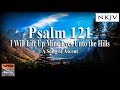 Psalm 121 Song (NKJV) "I Will Lift Up My Eyes to the Hills" (Esther Mui)