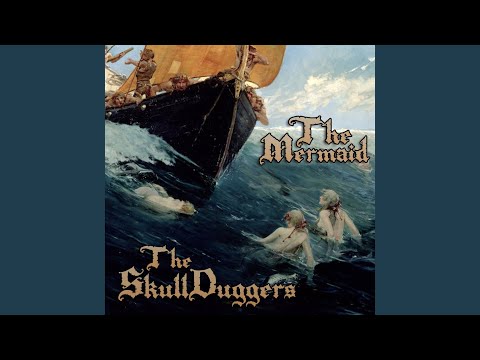 The Mermaid - The Skullduggers