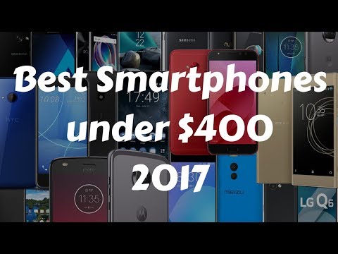 Best smartphones under $400 dollars of 2017