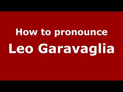 How to pronounce Leo Garavaglia (Italian/Italy)  - PronounceNames.com