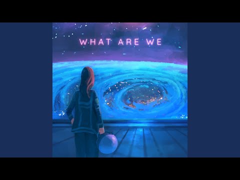 Video thumbnail for What Are We?