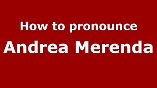 How to pronounce Andrea Merenda
