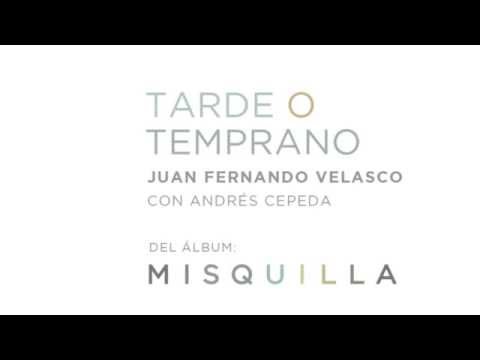 Video Tarde O Temprano (Letra) de Juan Fernando Velasco andres-cepeda