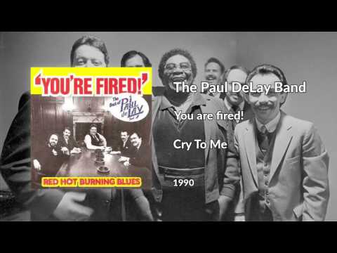 The Paul DeLay Band - You are Fired! (Full Album)
