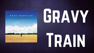 Mark Knopfler - Gravy Train (Lyrics)