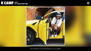 K CAMP - EAT (Audio) (feat. True Story Gee)