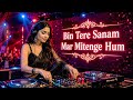 Bin Tere Sanam Mar Mitenge Hum EDM Remix DJ Bollywood Romantic Song DJ Opi