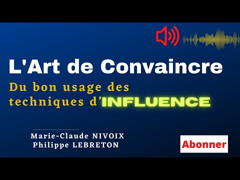 , title : 'Art de convaincre | Du bon usage des techniques d’influence | Livre Audio'