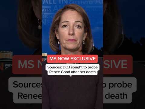 MS NOW EXCLUSIVE: Sources: DOJ sought to probe Renee Good after her death