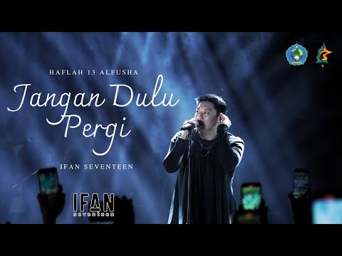 JANGAN DULU PERGI - Ifan Seventeen (LIVE ON Ponpes Terpadu Al Fusha Pekalongan )