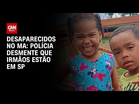 Polícia desmente que irmãos desaparecidos no Maranhão teriam sido vistos em São Paulo | LIVE CNN