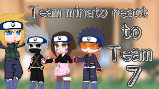 💫 Team Minato react to Team 7 💫  Part 1  �