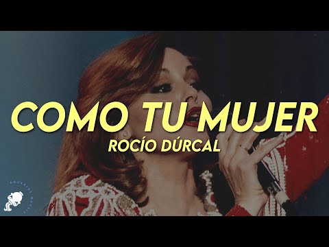 Rocío Dúrcal - Como Tu Mujer (Letra)