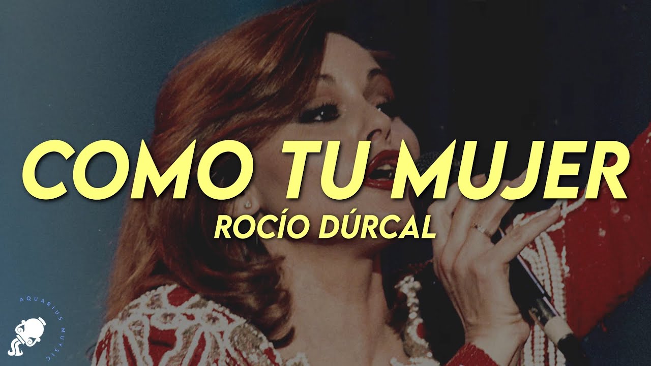 Rocío Dúrcal - Como Tu Mujer (Letra)