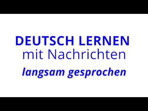 Deutsch lernen mit Nachrichten, 23 10 2021 – langsam gesprochen