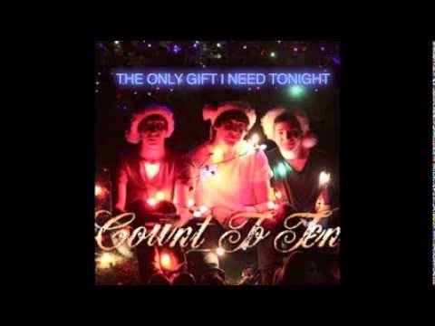 Count To Ten - The Only Gift I Need Tonight (Lyrics In Description)
