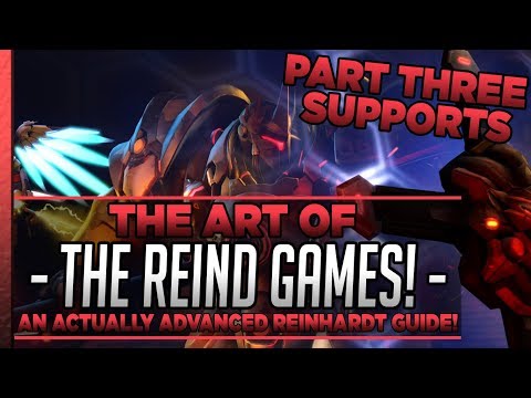 An Actually Advanced Reinhardt Guide! The Art of the Reind Games! Part 3: Healers and Tips!