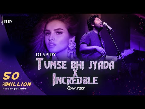 Tumse Bhi Jyada - Remix | DJ SPIDY  |  Ft Incredible Deep House Mix |  Arijit Singh  |  Dharia