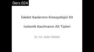 Kinezyoloji 01 Ders 024: İskelet Kaslarının Kinezyolojisi XII: Konsantrik ve Eksantrik Kasılma