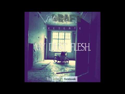 LAST DRAFT - My dust flesh (NEW SONG 2013)