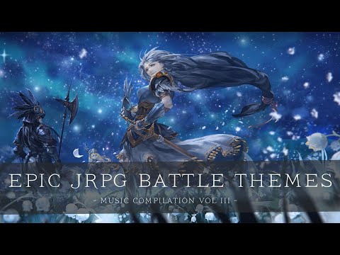Epic JRPG Battle Themes ~ Music Compilation - Vol III