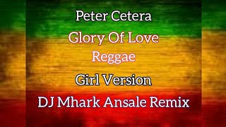 Download lagu Glory Of Love - Peter Cetera ( Reggae ) Girl Version | DJ Mhark Remix mp3