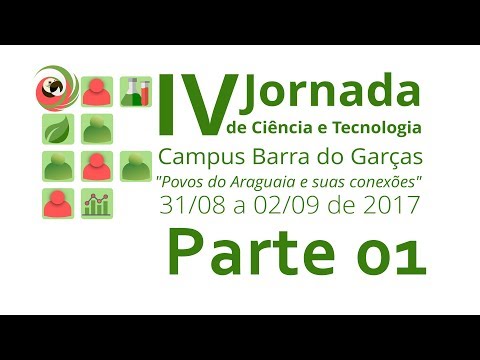 IV Jornada de Ciência e Tecnologia do IFMT campus Barra do Garças. Primeira parte