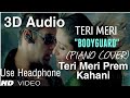 Teri Meri Prem Kahani 3D Song Teri Meri Prem Kahani 8D Song Teri Meri Prem Kahani 16D Song 3D 8D