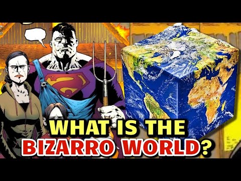 What Is Bizarro World? How Was It Created? What Kind Of People Live There? Exploring The Bizarness!