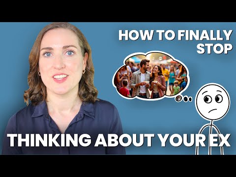 Psychologist Explains Proven Ways You Can Stop Thinking / Ruminating About / Obsessing Over Your Ex