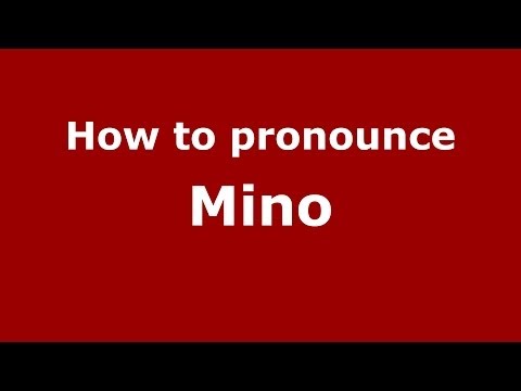How to pronounce Mino