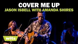 Jason Isbell and Amanda Shires - &#39;Cover Me Up&#39; - Wits