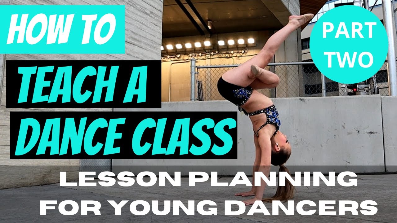 HOW TO TEACH DANCE pt. 2 | class management, lesson planning, strategies & more!