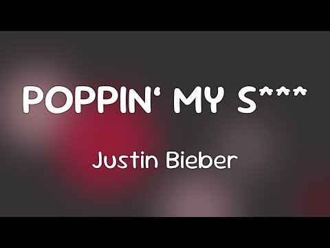 Justin Bieber & Hurricane Chris - POPPIN’ MY S***  [Lyrics]
