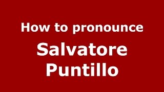 How to pronounce Salvatore Puntillo